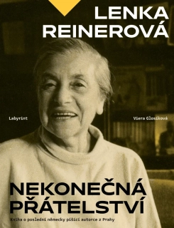 Lenka Reinerová - Nekonečná přátelství